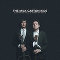 ALLIANCE The Milk Carton Kids - All The Things That I Did And All The Things That I Didnt Do